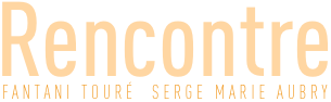 Rencontre Fantani Touré Serge Marie Aubry